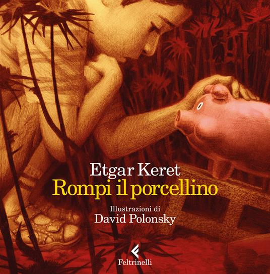 Rompi il porcellino - Etgar Keret,David Polonsky,Gil Mor - ebook