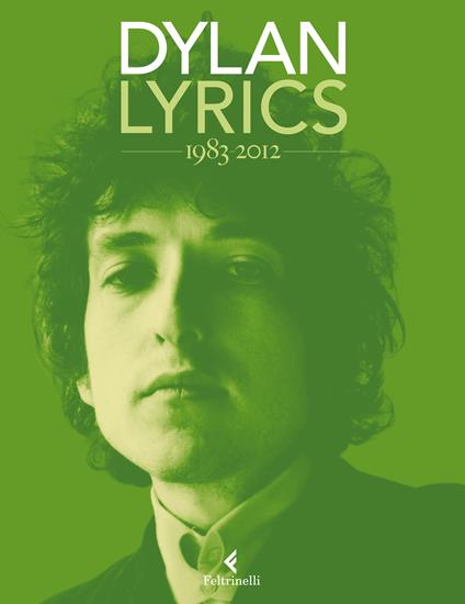 Lyrics 1983-2012 - Bob Dylan,Alessandro Carrera - ebook