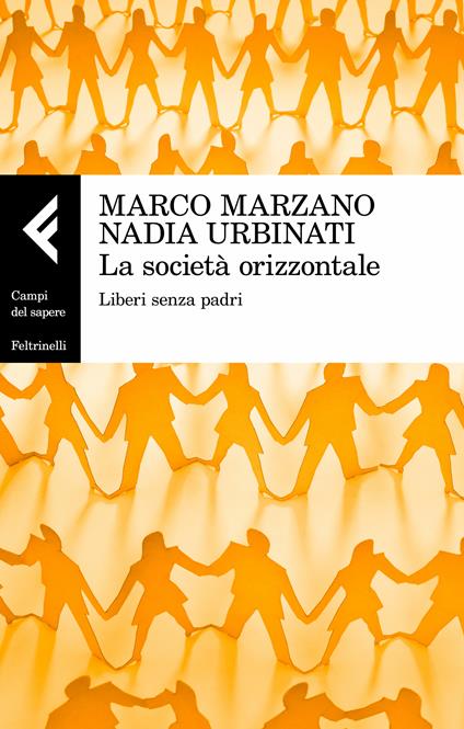 La società orizzontale. Liberi senza padri - Marco Marzano,Nadia Urbinati - ebook