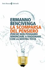 La scomparsa del pensiero. Perché non possiamo rinunciare a ragionare con la nostra testa