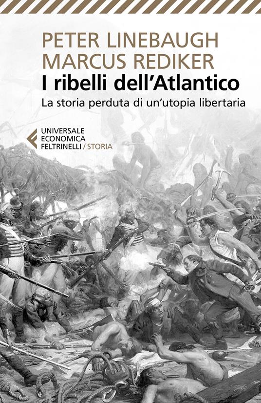 I ribelli dell'Atlantico. La storia perduta di un'utopia libertaria - Peter Linebaugh,Marcus Rediker,Bruno Amato - ebook