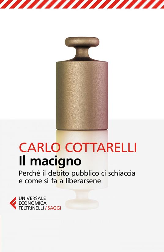 Il macigno. Perché il debito pubblico ci schiaccia e come si fa a liberarsene - Carlo Cottarelli - ebook