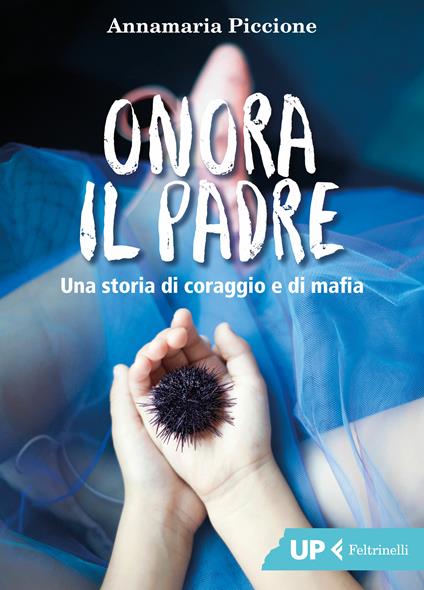 Onora il padre. Una storia di amore e di mafia - Annamaria Piccione - ebook