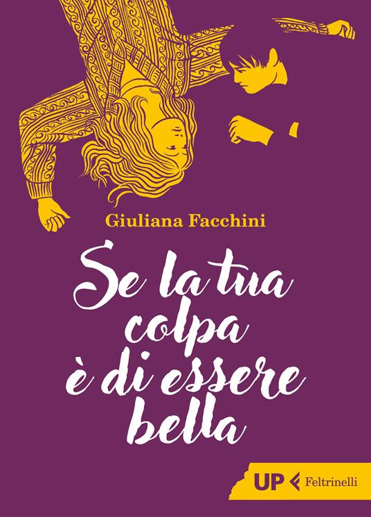 Se la tua colpa è di essere bella - Giuliana Facchini - ebook