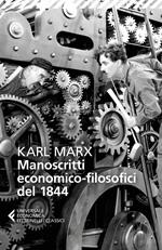 Manoscritti economico-filosofici del 1844. E altre pagine su lavoro e alienazione