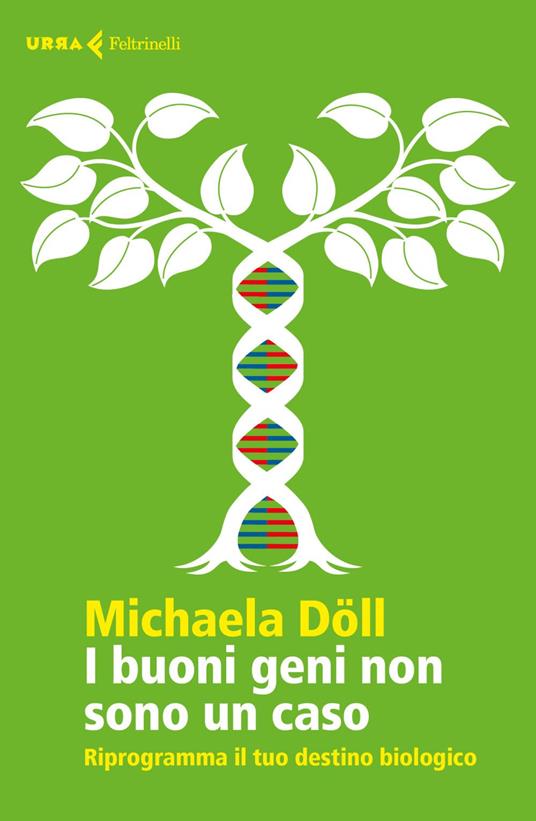 I buoni geni non sono un caso. Riprogramma il tuo destino biologico - Michaela Döll,Virginio B. Sala - ebook