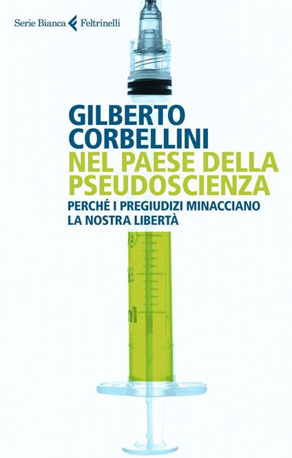 Nel paese della pseudoscienza. Perché i pregiudizi minacciano la nostra libertà - Gilberto Corbellini - ebook