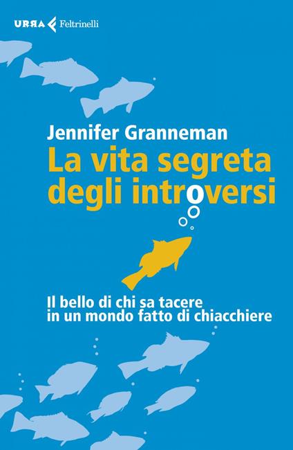La vita segreta degli introversi. Il bello di chi sa tacere in un mondo fatto di chiacchiere - Jennifer Granneman,Paolo Poli - ebook