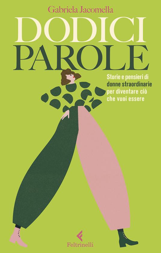 Dodici parole. Storie e pensieri di donne straordinarie per diventare ciò che vuoi essere - Gabriela Jacomella - ebook