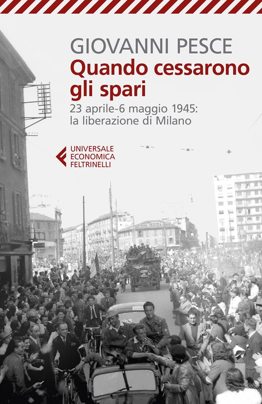 Quando cessarono gli spari. 23 aprile-6 maggio 1945: la liberazione di Milano - Giovanni Pesce - ebook
