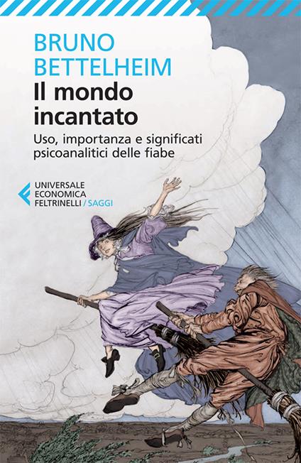 Il mondo incantato. Uso, importanza e significati psicoanalitici delle fiabe - Bruno Bettelheim,Andrea D'Anna - ebook