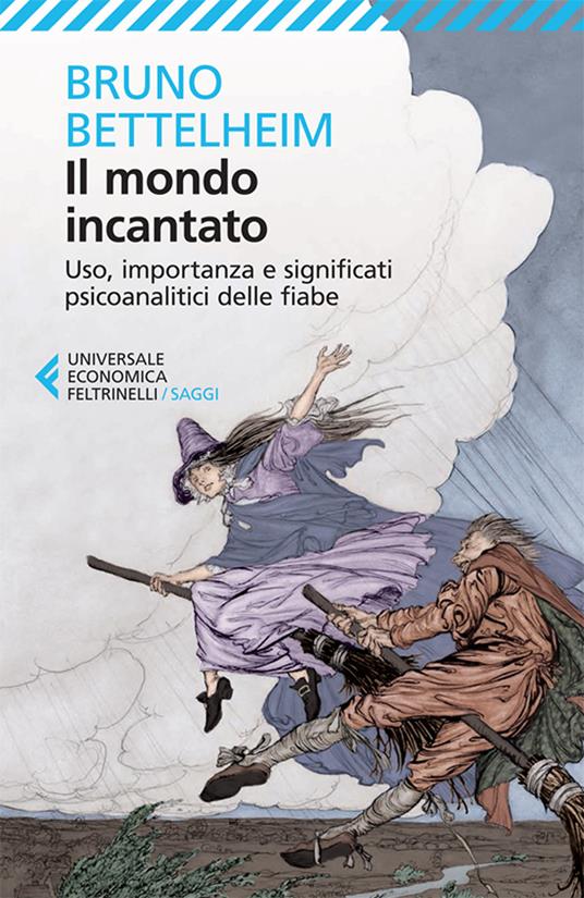 Il mondo incantato. Uso, importanza e significati psicoanalitici delle fiabe - Bruno Bettelheim,Andrea D'Anna - ebook