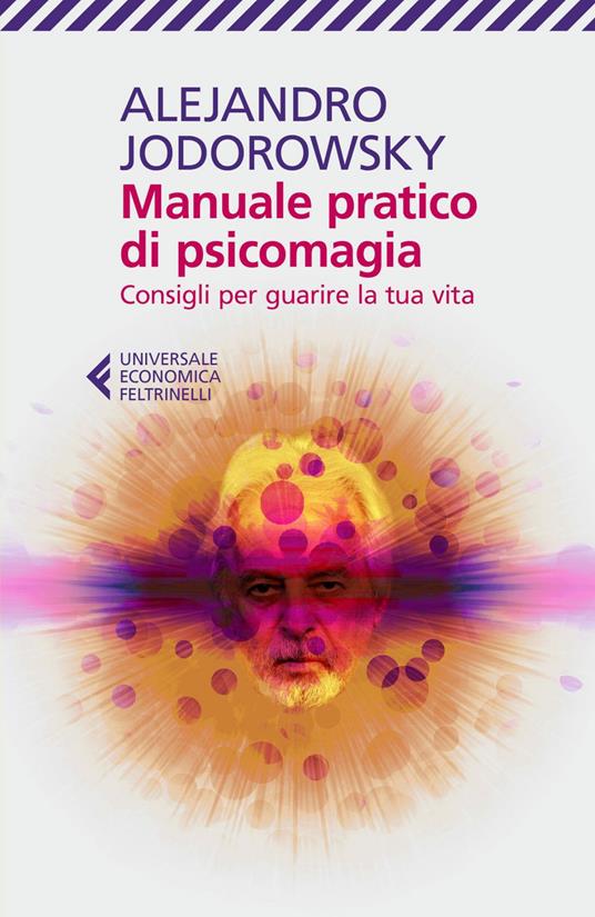 Manuale pratico di psicomagia. Consigli per guarire la tua vita - Alejandro Jodorowsky,Michela Finassi Parolo - ebook