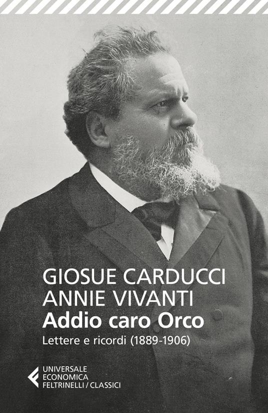 Addio caro orco. Lettere e ricordi (1889-1906) - Giosuè Carducci,Annie Vivanti,Anna Folli - ebook
