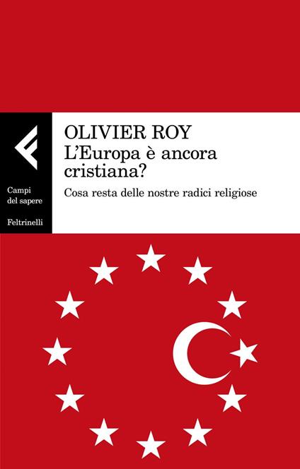 L' Europa è ancora cristiana? Cosa resta delle nostre radici religiose - Olivier Roy,Michele Zurlo - ebook