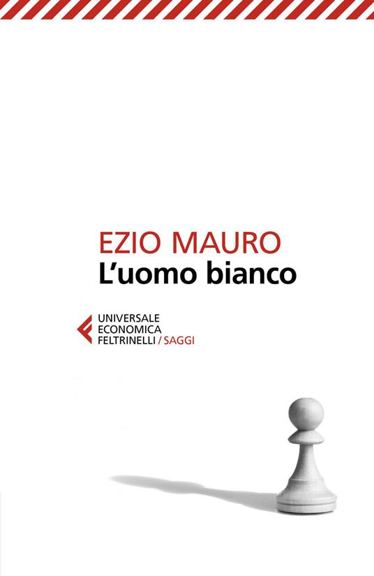 L' uomo bianco - Ezio Mauro - ebook