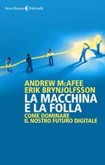 La macchina e la folla. Come dominare il nostro futuro digitale