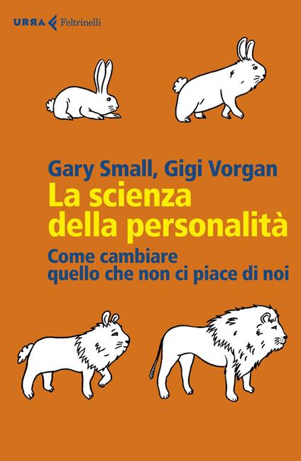 La scienza della personalità. Come cambiare quello che non ci piace di noi - Gary Small,Gigi Vorgan,Paolo Poli - ebook