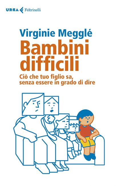 Bambini difficili. Ciò che tuo figlio sa, senza essere in grado di dire - Virginie Megglé,Fabrizia Berera - ebook