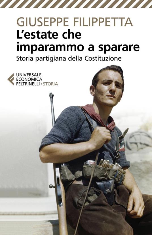 L' estate che imparammo a sparare. Storia partigiana della Costituzione - Giuseppe Filippetta - ebook