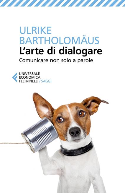 L' arte di dialogare. Comunicare non solo a parole - Ulrike Bartholomäus,Cristina Malimpensa - ebook