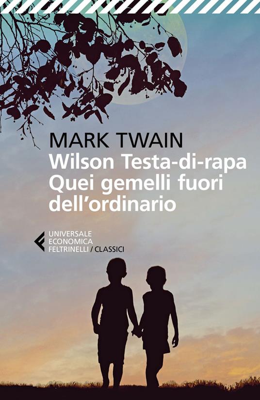Wilson Testa-di-rapa. Quei gemelli fuori dall'ordinario - Mark Twain,Mario Maffi - ebook