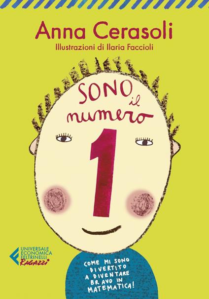 Sono il numero 1. Come mi sono divertito a diventare bravo in matematica! - Anna Cerasoli,Ilaria Faccioli - ebook