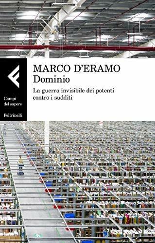 Dominio. La guerra invisibile dei potenti contro i sudditi - Marco D'Eramo - ebook