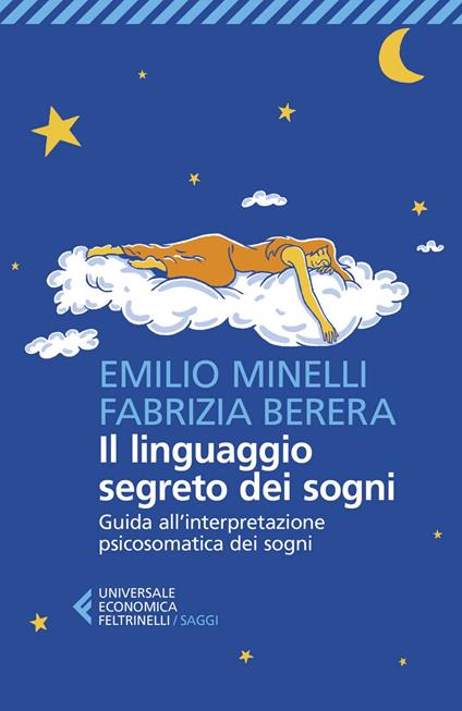 Il linguaggio segreto dei sogni. Guida all'interpretazione psicosomatica dei sogni - Fabrizia Berera,Emilio Minelli - ebook