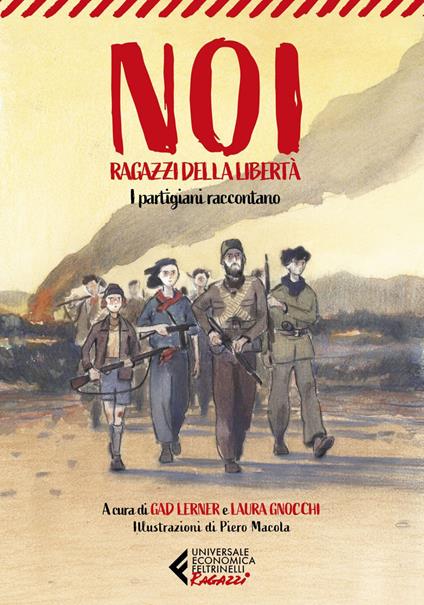 Noi, ragazzi della libertà. I partigiani raccontano - Laura Gnocchi,Gad Lerner,Piero Macola - ebook