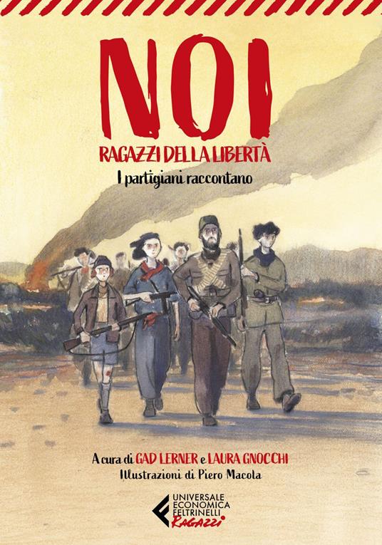 Noi, ragazzi della libertà. I partigiani raccontano - Laura Gnocchi,Gad Lerner,Piero Macola - ebook