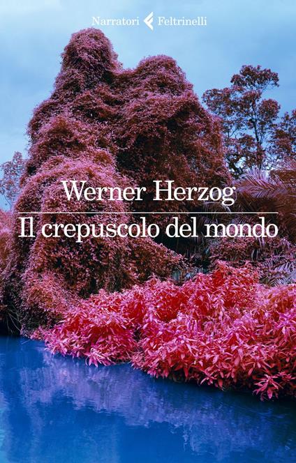 Il crepuscolo del mondo - Werner Herzog,Nicoletta Giacon - ebook