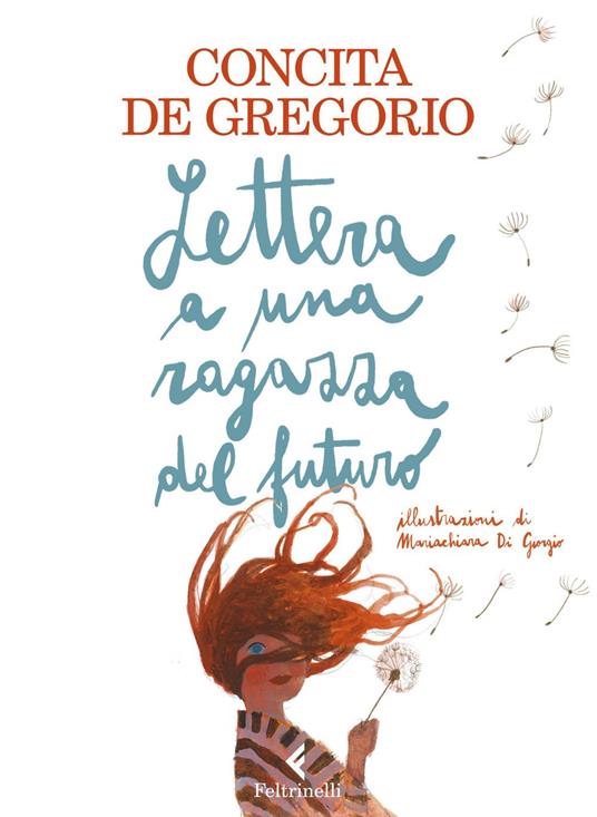 Lettera a una ragazza del futuro - Concita De Gregorio,Mariachiara Di Giorgio - ebook