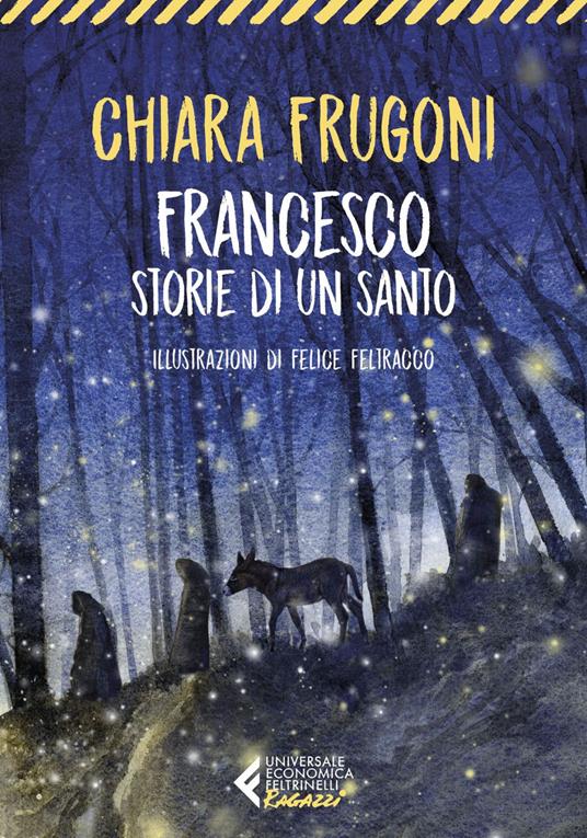 Francesco. Storie di un santo - Chiara Frugoni,Felice Feltracco - ebook