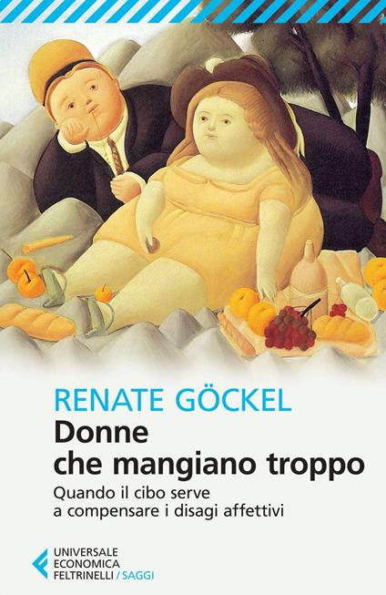 Donne che mangiano troppo. Quando il cibo serve a compensare i disagi affettivi - Renate Göckel,D. Besana - ebook