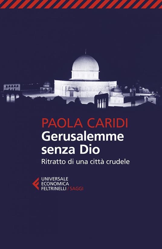 Gerusalemme senza Dio. Ritratto di una città crudele - Paola Caridi - ebook