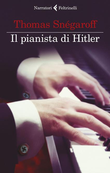 Il pianista di Hitler - Thomas Snégaroff,Elena Cappellini - ebook