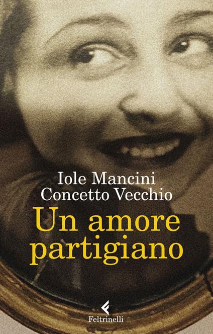 Un amore partigiano - Iole Mancini,Concetto Vecchio - ebook