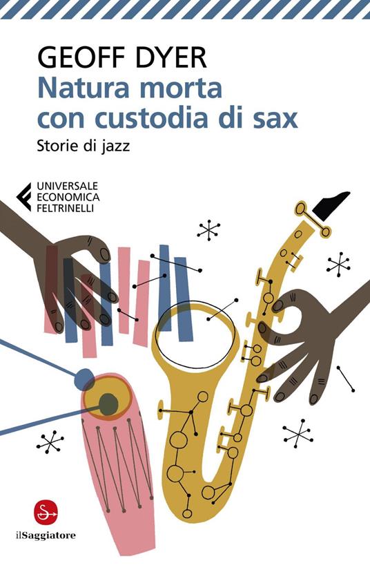 Natura morta con custodia di sax. Storie di jazz - Geoff Dyer,Riccardo Brazzale,Chiara Carraro - ebook
