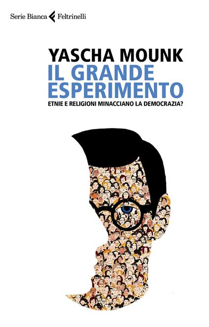 Il grande esperimento. Etnie e religioni minacciano la democrazia? - Yascha Mounk,Francesca Pè - ebook