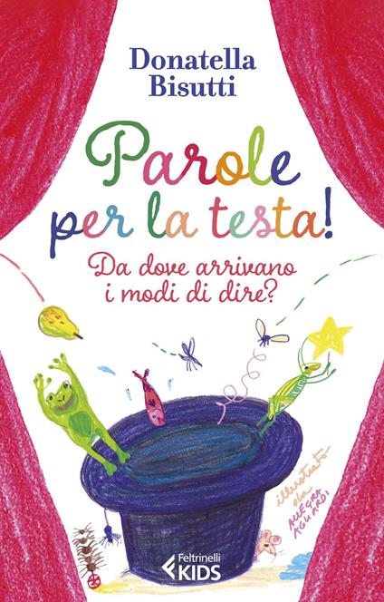 Parole per la testa! Da dove arrivano i modi di dire? - Donatella Bisutti,Allegra Agliardi - ebook