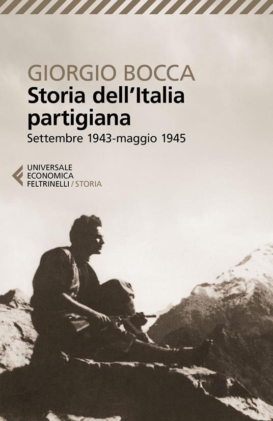 Storia dell'Italia partigiana. Settembre 1943 - maggio 1945 - Giorgio Bocca - ebook
