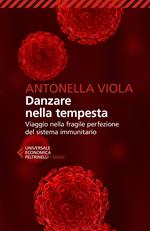 Danzare nella tempesta. Viaggio nella fragile perfezione del sistema immunitario