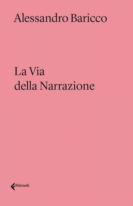La via della narrazione - Alessandro Baricco - ebook