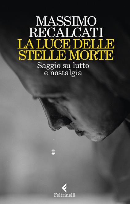 La luce delle stelle morte. Saggio su lutto e nostalgia - Massimo Recalcati - ebook