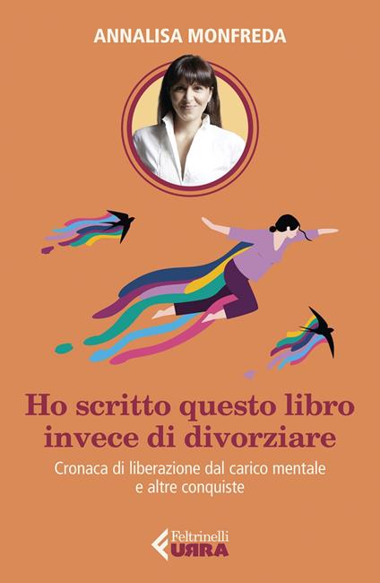 Ho scritto questo libro invece di divorziare. Cronaca di liberazione dal carico mentale e altre conquiste - Annalisa Monfreda - ebook