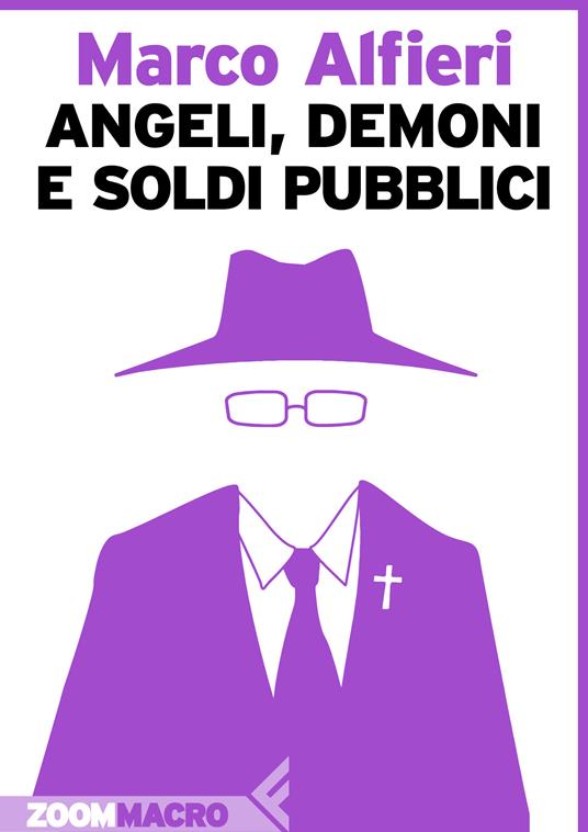 Angeli, demoni e soldi pubblici - Marco Alfieri - ebook