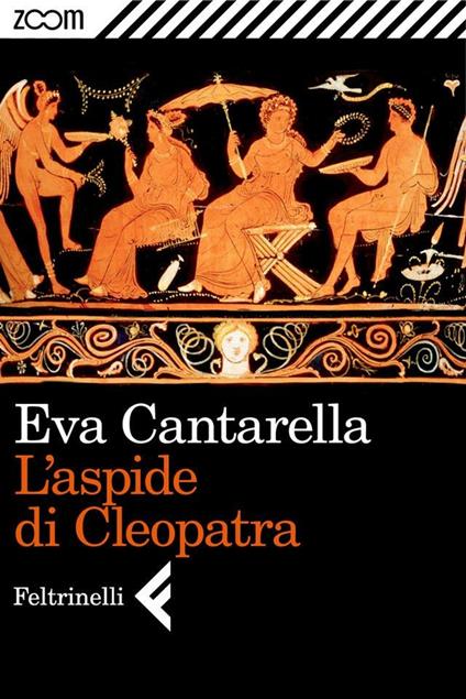 L' aspide di Cleopatra - Eva Cantarella - ebook