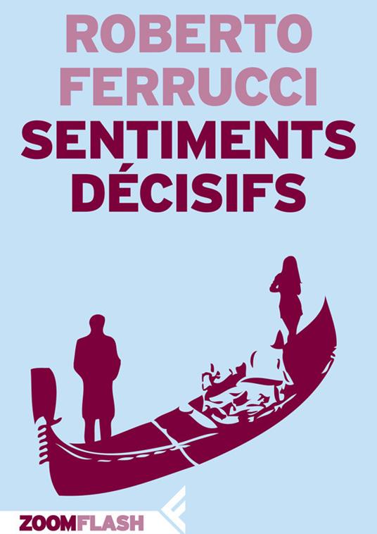 Sentiments décisifs - Roberto Ferrucci,Jérôme Nicolas - ebook
