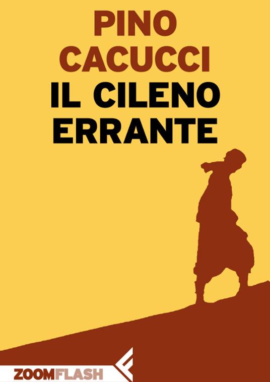 Il cileno errante - Pino Cacucci - ebook